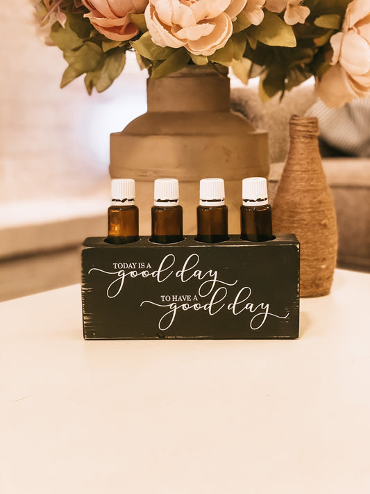 Today Is A Good Day To Have A Good Day ~ Essential Oil Block